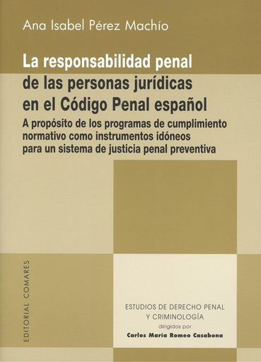 [9788490456262] LA RESPONSABILIDAD PENAL DE LAS PERSONAS JURÍDICAS EN EL CÓDIGO PENAL ESPAÑOL