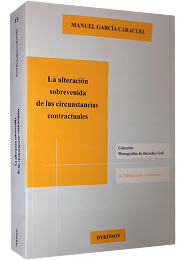 [9788490851937] LA ALTERACIÓN SOBREVENIDA DE LAS CIRCUNSTANCIAS CONTRACTUALES