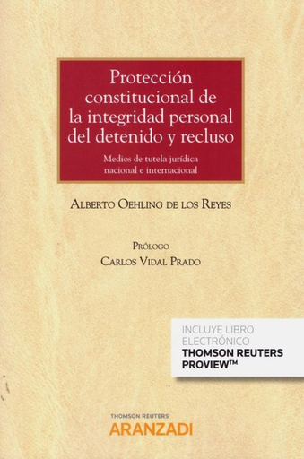 [9788413095417] PROTECCIÓN CONSTITUCIONAL DE LA INTEGRIDAD PERSONAL DEL DETENIDO Y RECLUSO