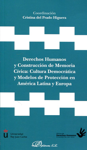 [9788491481300] DERECHOS HUMANOS Y CONSTRUCCIÓN DE MEMORIA CÍVICA: CULTURA DEMOCRÁTICA Y MODELOS DE PROTECCIÓN EN AMÉRICA LATINA Y EUROPA