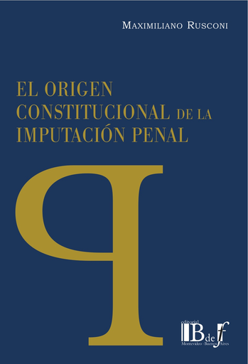 [9789974708976] EL ORIGEN CONSTITUCIONAL DE LA IMPUTACIÒN PENAL