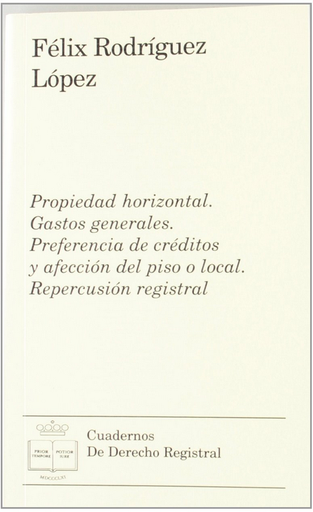 [9788492884414] PROPIEDAD HORIZONTAL. GASTOS GENERALES. PREFERENCIA DE CRÉDITOS Y AFECCIÓN DEL PISO O LOCAL. REPERCUSIÓN REGISTRAL