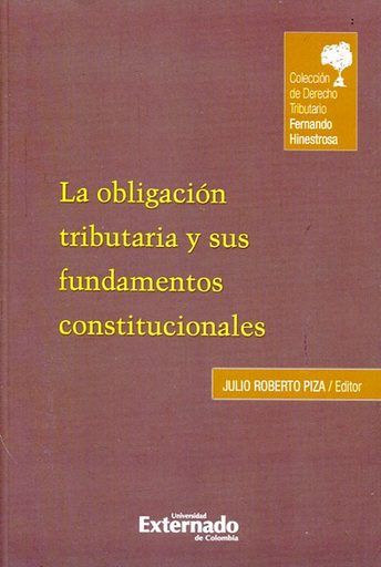 [9789587722604] LA OBLIGACIÓN TRIBUTARIA Y SUS FUNDAMENTOS CONSTITUCIONALES