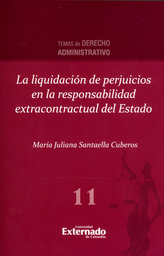 [9789587900279] LA LIQUIDACIÓN DE PERJUICIOS EN LA RESPONSABILIDAD EXTRACONTRACTUAL DEL ESTADO