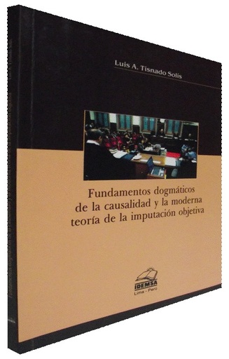 [9786124037436] FUNDAMENTOS DOGMÁTICOS DE LA CAUSALIDAD Y LA MODERNA TEORÍA DE LA IMPUTACIÓN OBJETIVA