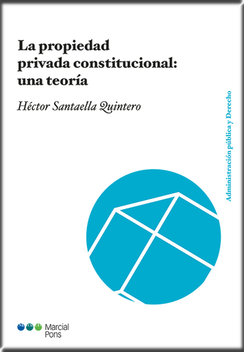 [9788491236405] LA PROPIEDAD PRIVADA CONSTITUCIONAL