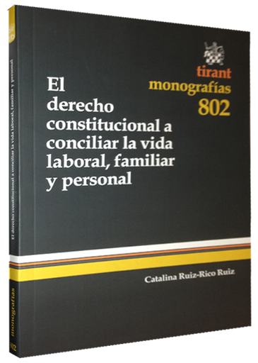 [9788490048702] EL DERECHO CONSTITUCIONAL A CONCILIAR LA VIDA LABORAL, FAMILIAR Y PERSONAL