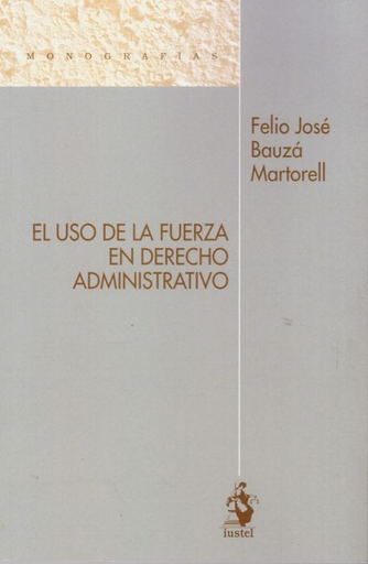 [9788498903638] EL USO DE LA FUERZA EN DERECHO ADMINISTRATIVO