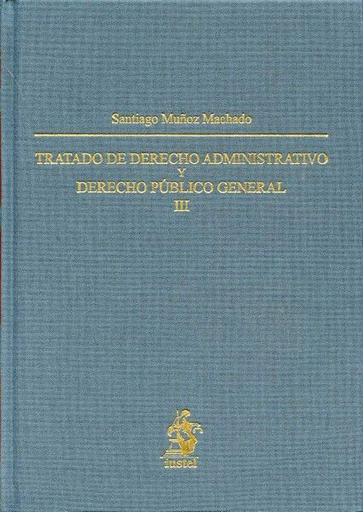 [9788498900224] TRATADO DE DERECHO ADMINISTRATIVO Y DERECHO PÚBLICO GENERAL III