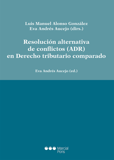 [9788491230625] RESOLUCION ALTERNATIVA DE CONFLICTOS (ADR) EN DERECHO TRIBUTARIO COMPARADO