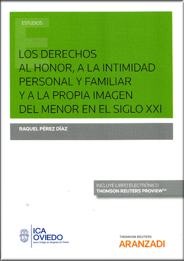 [9788491770725] LOS DERECHOS AL HONOR, A LA INTIMIDAD PERSONAL Y FAMILIAR Y A LA PROPIA IMAGEN DEL MENOR EN EL SIGLO XXI