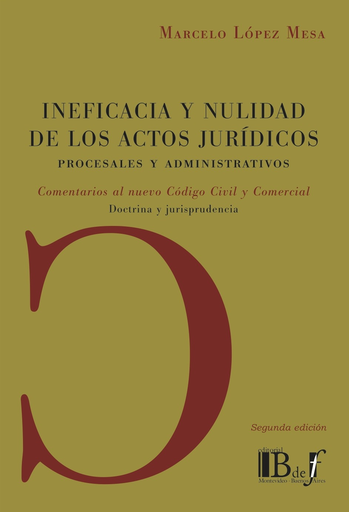 [9789974708549] INEFICACIA Y NULIDAD DE LOS ACTOS JURÍDICOS PROCESALES Y ADMINISTRATIVOS