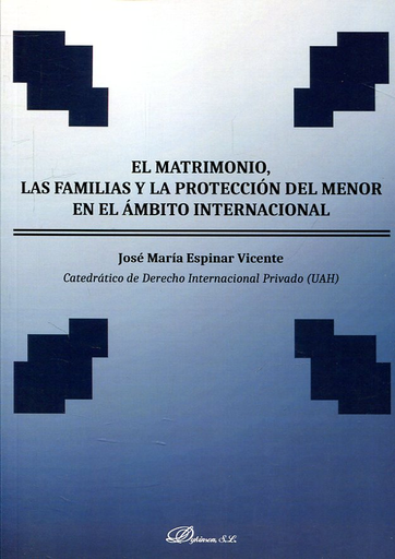 [9788491489948] EL MATRIMONIO, LAS FAMILIAS Y LA PROTECCIÓN DEL MENOR EN EL ÁMBITO INTERNACIONAL
