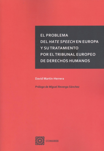 [9788413691466] EL PROBLEMA DEL HATE SPEECH EN EUROPA Y SU TRATAMIENTO POR EL TEDH