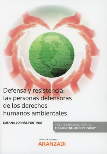 [9788491971610] DEFENSA Y RESISTENCIA: LAS PERSONAS DEFENSORAS DE LOS DERECHOS HUMANOS AMBIENTALES