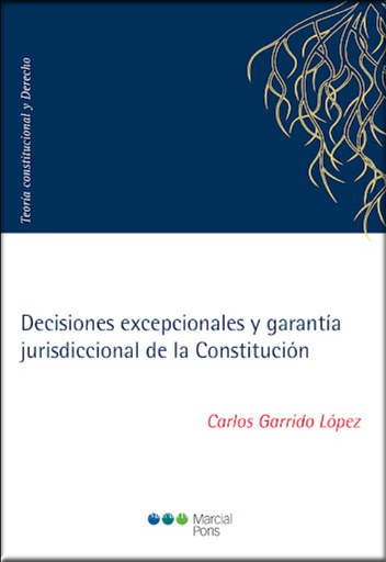 [9788413810218] DECISIONES EXCEPCIONALES Y GARANTÍA JURISDICCIONAL EN LA CONSTITUCIÓN
