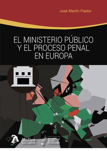 [9788417466787] EL MINISTERIO PÚBLICO Y EL PROCESO PENAL EN EUROPA