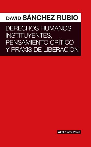 [9786079781675] DERECHOS HUMANOS INSTITUYENTES, PENSAMIENTO CRÍTICO Y PRAXIS DE LIBERACIÓN