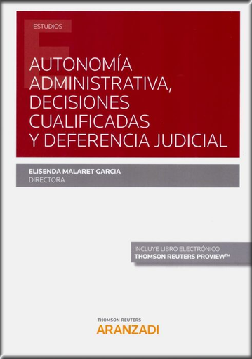 [9788413087412] AUTONOMÍA ADMINISTRATIVA, DECISIONES CUALIFICADAS Y DEFERENCIA JUDICIAL
