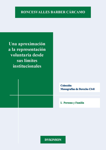 [9788413243481] UNA APROXIMACIÓN A LA REPRESENTACIÓN VOLUNTARIA DESDE SUS LÍMITES INSTITUCIONALES
