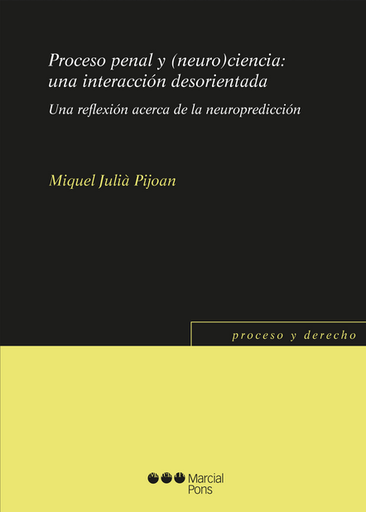 [9788491237334] PROCESO PENAL Y (NEURO)CIENCIA: Una interacción desorientada