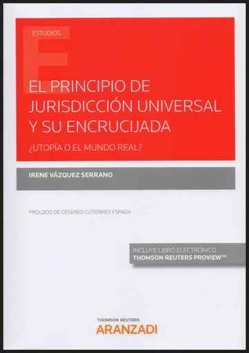 [9788413087290] EL PRINCIPIO DE JURISDICCIÓN UNIVERSAL Y SU ENCRUCIJADA
