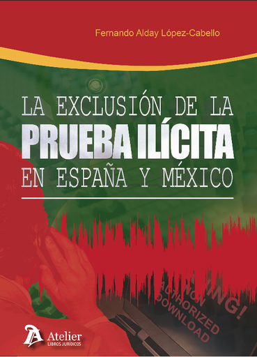 [9788417466985] LA EXCLUSIÓN DE LA PRUEBA ILÍCITA EN ESPAÑA Y MÉXICO