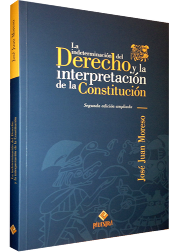 [9786124218071] LA INDETERMINACIÓN DEL DERECHO Y LA INTERPRETACIÓN DE LA CONSTITUCIÓN