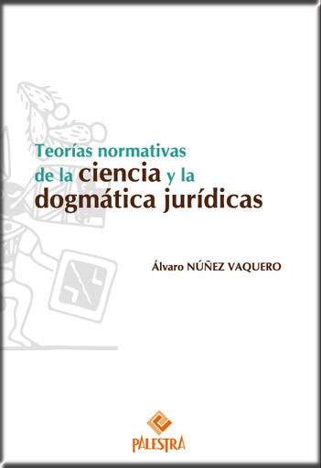 [9786124218767] TEORÍAS NORMATIVAS DE LA CIENCIA Y LA DOGMÁTICA JURÍDICAS