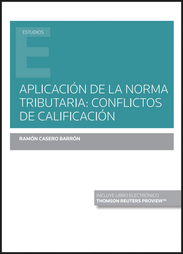 [9788413469942] APLICACIÓN DE LA NORMA TRIBUTARIA: CONFLICTOS DE CALIFICACIÓN