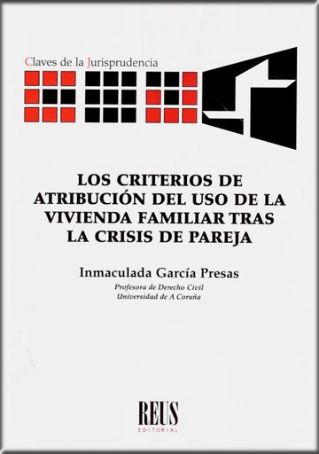 [9788429021653] LOS CRITERIOS DE ATRIBUCIÓN DEL USO DE LA VIVIENDA FAMILIAR TRAS LA CRISIS DE PAREJA