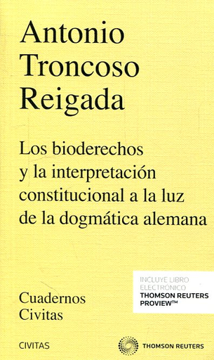 [9788413091815] LOS BIODERECHOS Y LA INTERPRETACIÓN CONSTITUCIONAL A LA LUZ DE LA DOGMÁTICA ALEMANA