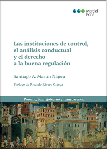 [9788413812489] LAS INSTITUCIONES DE CONTROL, EL ANÁLISIS CONDUCTUAL Y EL DERECHO A LA BUENA REGULACIÓN