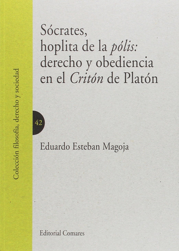 [9788490455128] SÓCRATES, HOPLITA DE LA PÓLIS: DERECHO Y OBEDIENCIA EN EL CRITÓN DE PLATÓN