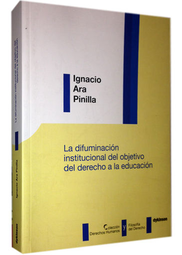 [9788490317655] LA DIFUMINACIÓN INSTITUCIONAL DEL OBJETIVO DEL DERECHO A LA EDUCACIÓN