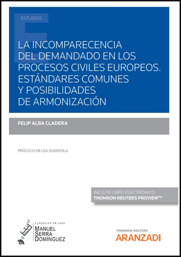 [9788413917436] LA INCOMPARECENCIA DEL DEMANDADO EN LOS PROCESOS CIVILES EUROPEOS. ESTÁNDARES COMUNES Y POSIBILIDADES DE ARMONIZACIÓN