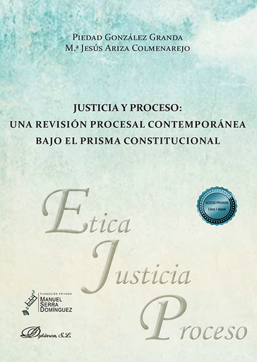 [9788413778686] JUSTICIA Y PROCESO: UNA REVISIÓN PROCESAL CONTEMPORÁNEA BAJO EL PRISMA CONSTITUCIONAL