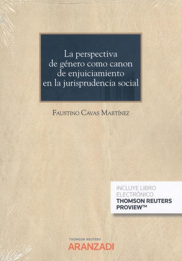 [9788413912554] LA PERSPECTIVA DE GÉNERO COMO CANON DE ENJUICIAMIENTO EN LA JURISPRUDENCIA SOCIAL