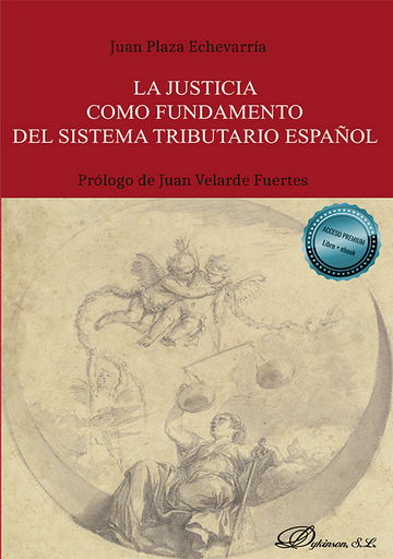 [9788413776286] LA JUSTICIA COMO FUNDAMENTO DEL SISTEMA TRIBUTARIO ESPAÑOL