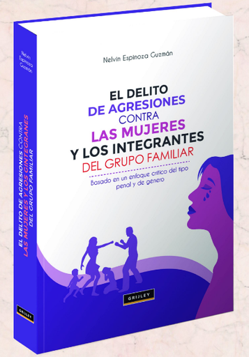 [9789972047107] EL DELITO DE AGRESIONES CONTRA LAS MUJERES Y LOS INTEGRANTES DEL GRUPO FAMILIAR