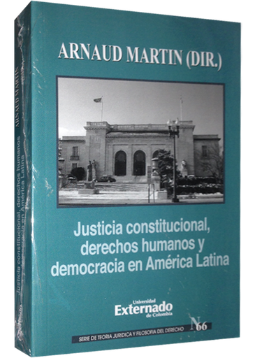 [9789587720853] JUSTICIA CONSTITUCIONAL, DERECHOS HUMANOS Y DEMOCRACIA EN AMÉRICA LATINA