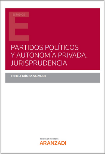 [9788413911878] PARTIDOS POLÍTICOS Y AUTONOMÍA PRIVADA