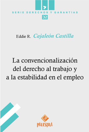 [9786123253004] LA CONVENCIONALIZACIÓN DEL DERECHO AL TRABAJO Y A LA ESTABILIDAD EN EL EMPLEO