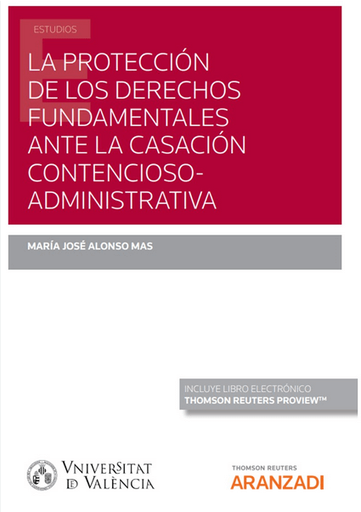 [9788411250276] LA PROTECCIÓN DE LOS DERECHOS FUNDAMENTALES ANTE LA CASACIÓN CONTENCIOSO-ADMINISTRATIVA