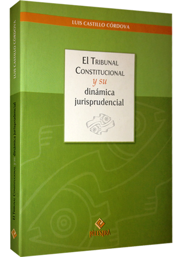 [9789972224843] EL TRIBUNAL CONSTITUCIONAL Y SU DINÁMICA JURISPRUDENCIAL