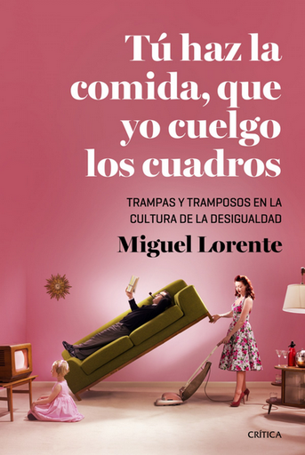 [9788498927115] TÚ HAZ LA COMIDAD, QUE YO CUELGO LOS CUADROS