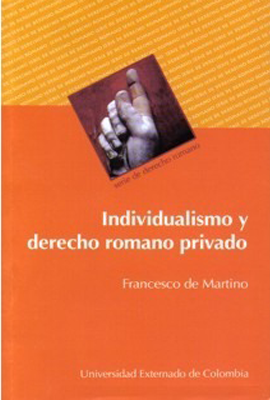 [9789586167871] INDIVIDUALISMO Y DERECHO ROMANO PRIVADO