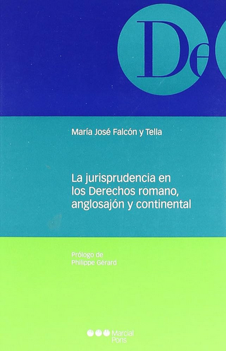 [9788497687737] LA JURISPRUDENCIA EN LOS DERECHOS ROMANO, ANGLOSAJÓN Y CONTINENTAL