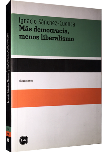 [9788492946020] MÁS DEMOCRACIA, MENOS LIBERALISMO