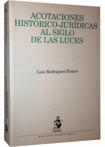 [9788498901092] ACOTACIONES HISTÓRICO-JURÍDICAS AL SIGLO DE LAS LUCES